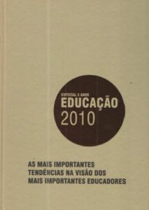Anuário Educação – As mais importantes tendências na visão dos mais importantes educadores / 2006 à 2010